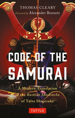 Code of the Samurai: A Modern Translation of the Bushido Shoshinshu of Taira Shigesuke by Shigesuke, Taira
