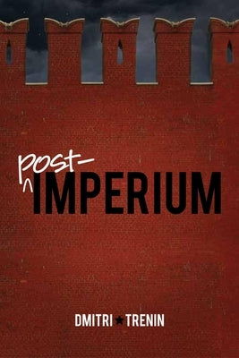 Post-Imperium: A Eurasian Story by Trenin, Dmitri V.
