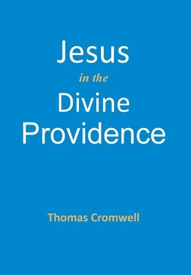 Jesus in the Divine Providence by Cromwell, Thomas
