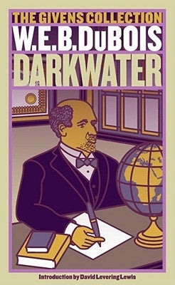 Darkwater: The Givens Collection by Du Bois, W. E. B.