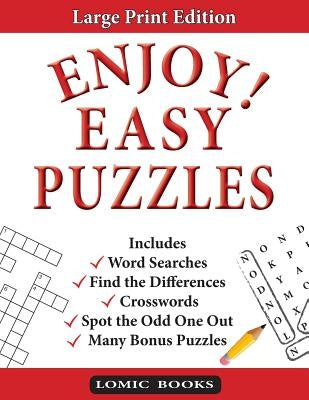 Enjoy! Easy Puzzles: Includes Word Searches, Spot the Odd One Out, Crosswords, Find the Differences and Many Bonus Puzzles by Editor of the Enjoy! Puzzle Series
