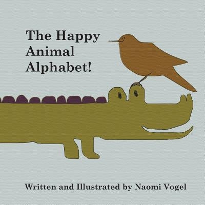 The Happy Animal Alphabet! by Vogel, Naomi