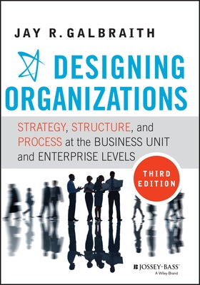 Designing Organizations by Galbraith, Jay R.