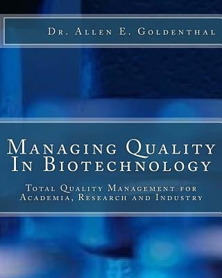 Managing Quality In Biotechnology by Goldenthal, Allen E.