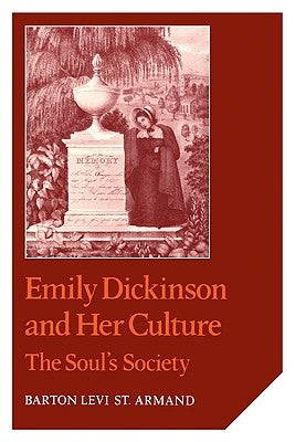 Emily Dickinson and Her Culture: The Soul's Society by Armand, Barton Levi St