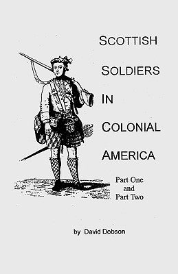 Scottish Soldiers in Colonial America by Dobson, David