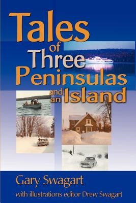 Tales of Three Peninsulas and an Island by Swagart, Gary F.