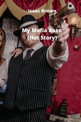 My Mafia Boss (Hot Story) by Brown, Isaac