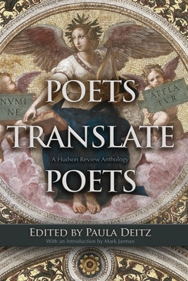 Poets Translate Poets: A Hudson Review Anthology by Deitz, Paula