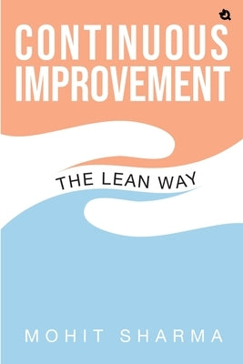The Lean Way: Continuous Improvement by Sharma, Mohit