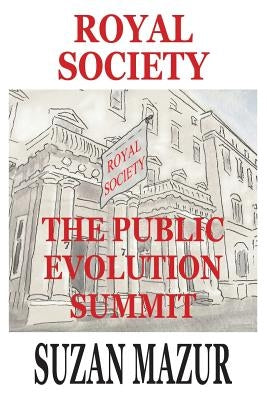 Royal Society: The Public Evolution Summit by Mazur, Suzan