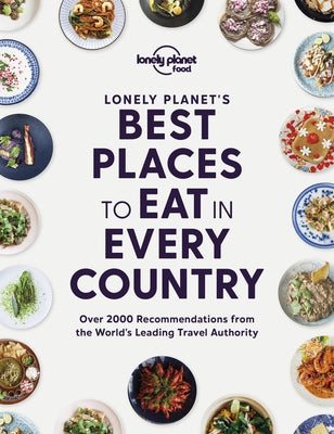 Lonely Planet's Best Places to Eat in Every Country 1 by Food, Lonely Planet
