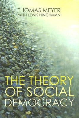 The Theory of Social Democracy by Meyer, Thomas
