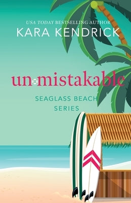 Unmistakable: A Small-town Best Friend's Brother Romance by Kendrick, Kara