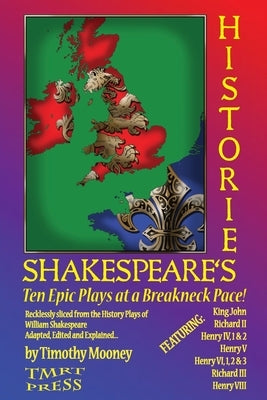 Shakespeare's Histories: Ten Epic Plays at a Breakneck Pace by Mooney, Timothy