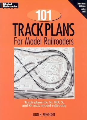 101 Track Plans for Model Railroaders by Westcott, Linn