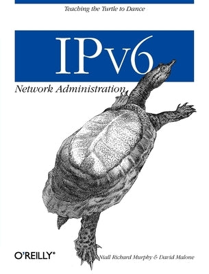 IPv6 Network Administration by Murphy, Niall Richard