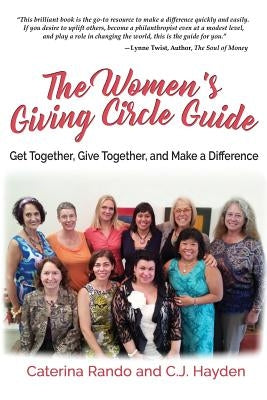The Women's Giving Circle Guide: Get Together, Give Together, and Make a Difference by Hayden, C. J.