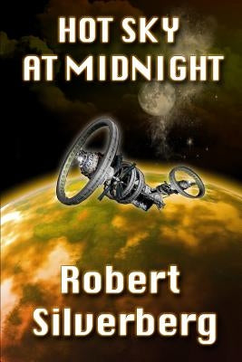 Hot Sky at Midnight by Silverberg, Robert