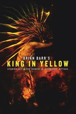 Brian Barr's King in Yellow: Stories Set in the Robert W. Chambers' Mythos by O'Brien, Jeff