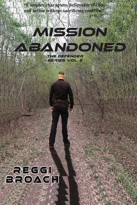 Mission Abandoned: The Defender Series - Book 5 by Broach, Reggi