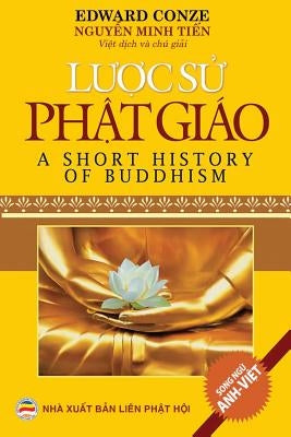 Lược sử Phật giáo (song ngữ Anh-Việt): Bản in năm 2019 by Conze, Edward