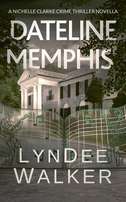 Dateline Memphis: A Nichelle Clarke Novella by Walker, LynDee