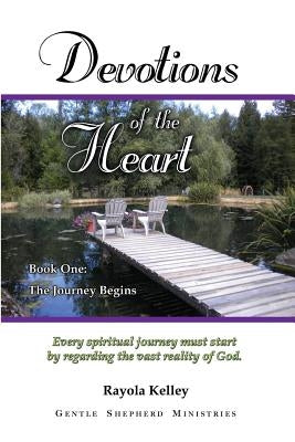 Devotions of the Heart Book One by Kelley, Rayola