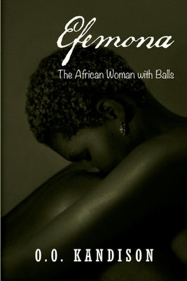 Efemona: The Afircan Woman With Balls by Kandison, O. O.