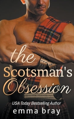 The Scotsman's Obsession by Bray, Emma