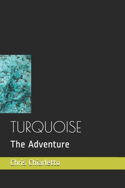 Turquoise: The Adventure by Chiarletto, Chris