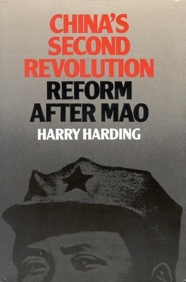 China's Second Revolution: Reform After Mao by Harding, Harry