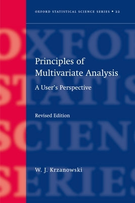 Principles of Multivariate Analysis: A User's Perspective by Krzanowski, W. J.