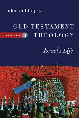 Old Testament Theology: Israel's Life by Goldingay, John