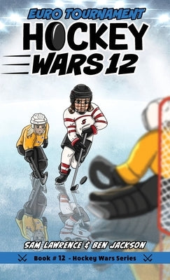 Hockey Wars 12: Euro Tournament by Lawrence, Sam