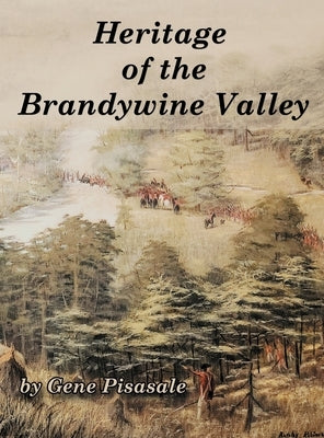 Heritage of the Brandywine Valley by Pisasale, Gene