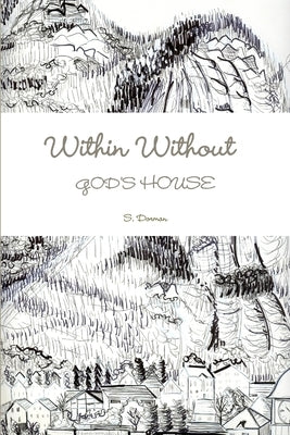 WITHIN WITHOUT God's House by Dorman, S.