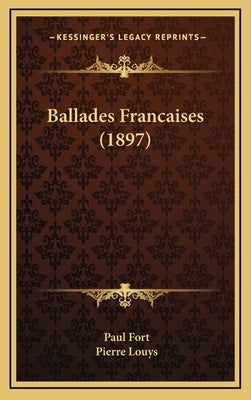 Ballades Francaises (1897) by Fort, Paul