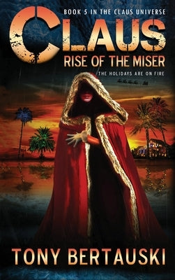 Claus: Rise of the Miser by Bertauski, Tony