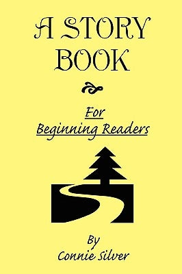 A Story Book for Beginning Readers by Silver, Connie