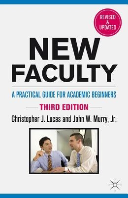 New Faculty: A Practical Guide for Academic Beginners by Lucas, C.