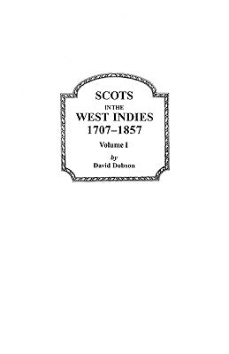 Scots in the West Indies, 1707-1857. Volume I by Dobson