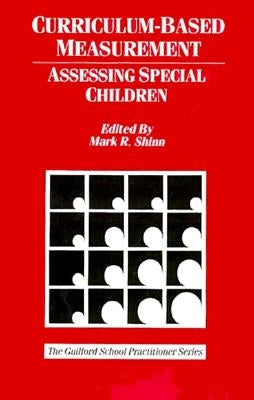 Curriculum-Based Measurement: Assessing Special Children by Shinn, Mark R.