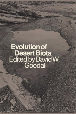 Evolution of Desert Biota by Goodall, David W.