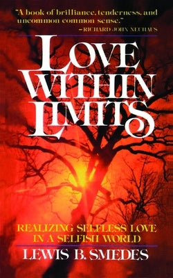 Love Within Limits: Realizing Selfless Love in a Selfish World by Smedes, Lewis B.