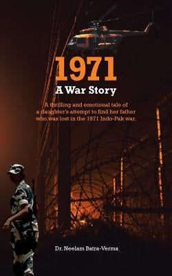 1971: A War Story by Batra-Verma, Neelam