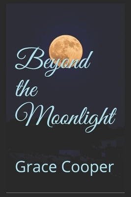 Beyond the Moonlight by Cooper, Grace a.