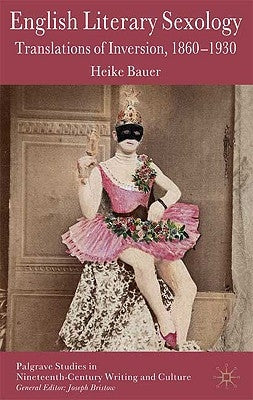 English Literary Sexology: Translations of Inversion, 1860-1930 by Bauer, H.