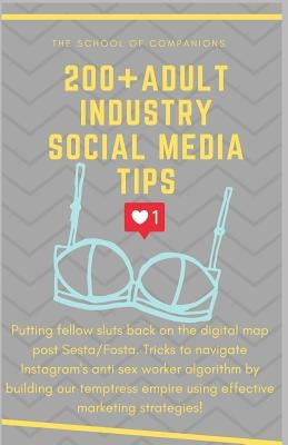 200+ Adult Industry Social Media Tips: Putting fellow sluts BACK on the digital map by Barker, Alison