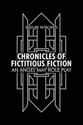 Chronicles of Fictitious Fiction by Witchen, Shelby